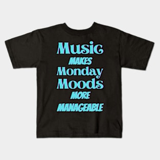 Music makes Monday moods more manageable - Turquoise Txt Kids T-Shirt